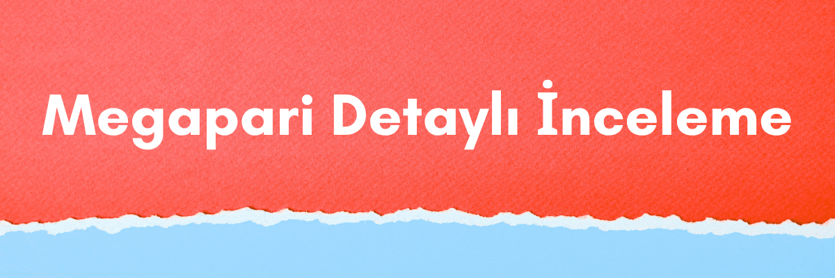 Megapari Detaylı İnceleme