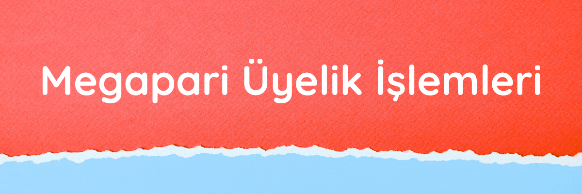 Megapari Üyelik İşlemleri